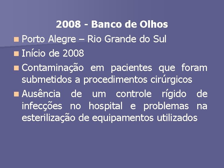 2008 - Banco de Olhos n Porto Alegre – Rio Grande do Sul n