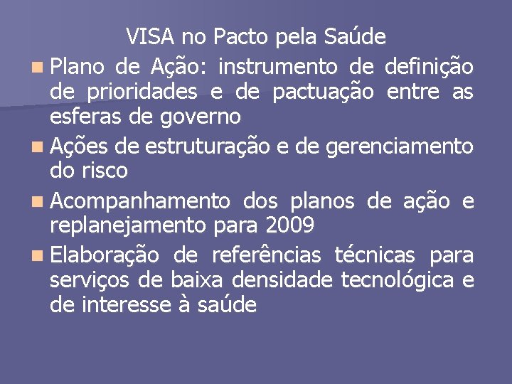 VISA no Pacto pela Saúde n Plano de Ação: instrumento de definição de prioridades