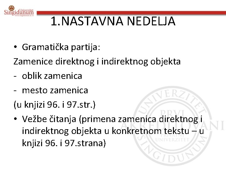 1. NASTAVNA NEDELJA • Gramatička partija: Zamenice direktnog i indirektnog objekta - oblik zamenica