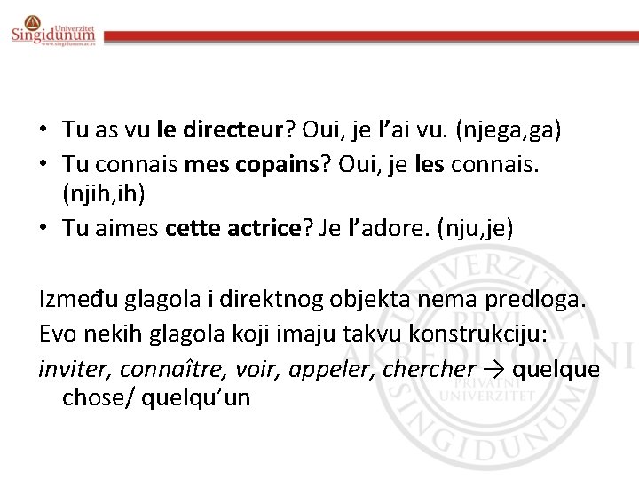  • Tu as vu le directeur? Oui, je l’ai vu. (njega, ga) •