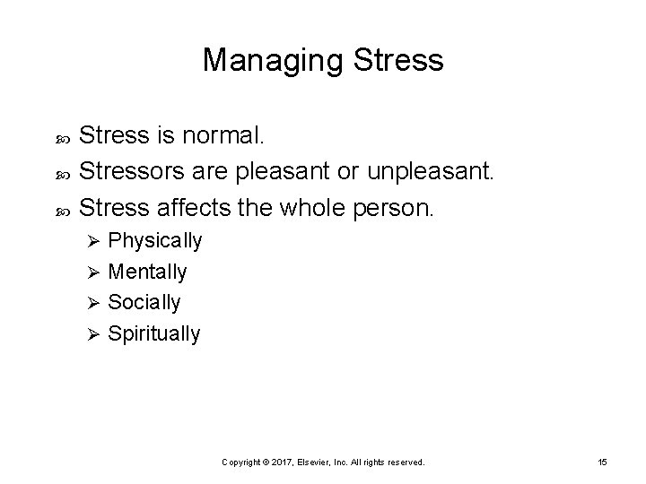 Managing Stress is normal. Stressors are pleasant or unpleasant. Stress affects the whole person.