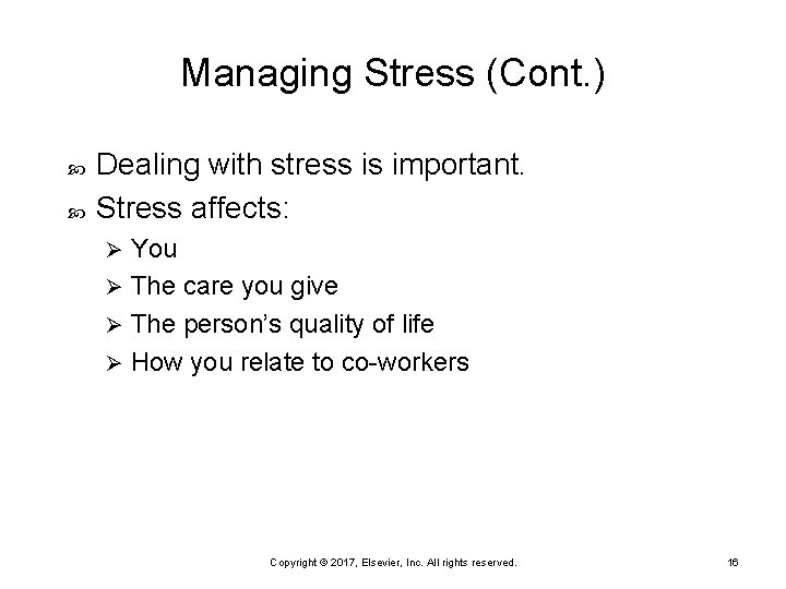 Managing Stress (Cont. ) Dealing with stress is important. Stress affects: You Ø The