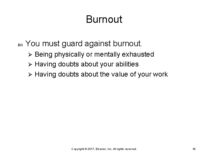 Burnout You must guard against burnout. Being physically or mentally exhausted Ø Having doubts