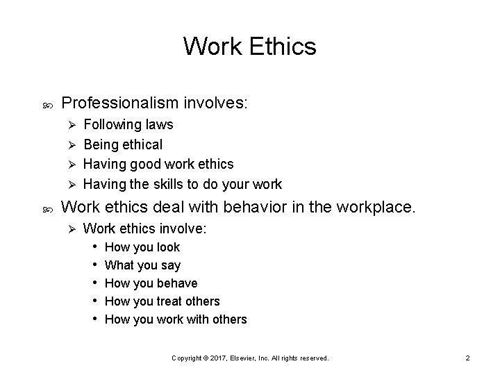 Work Ethics Professionalism involves: Following laws Ø Being ethical Ø Having good work ethics