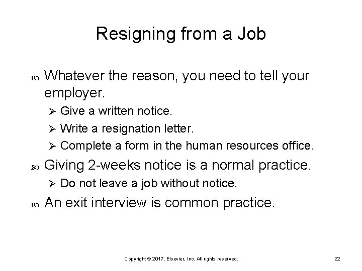 Resigning from a Job Whatever the reason, you need to tell your employer. Give
