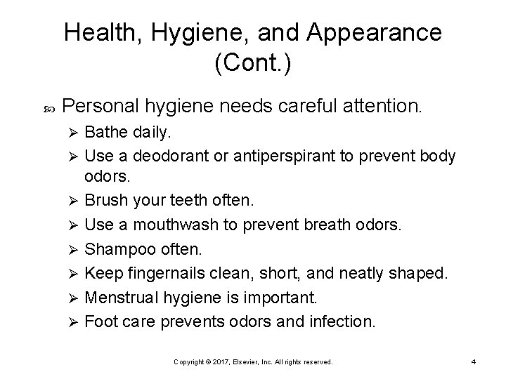 Health, Hygiene, and Appearance (Cont. ) Personal hygiene needs careful attention. Bathe daily. Ø