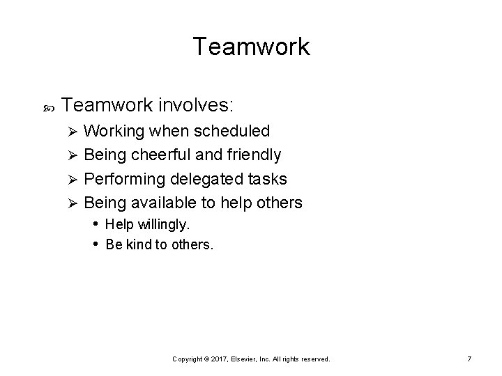 Teamwork involves: Working when scheduled Ø Being cheerful and friendly Ø Performing delegated tasks