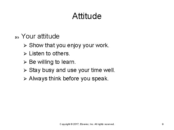 Attitude Your attitude Show that you enjoy your work. Ø Listen to others. Ø