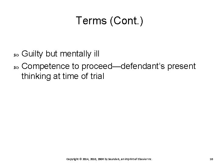 Terms (Cont. ) Guilty but mentally ill Competence to proceed—defendant’s present thinking at time