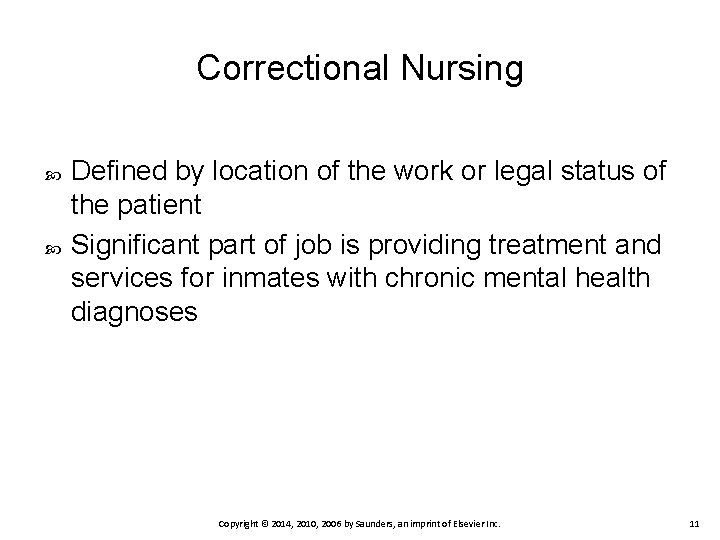 Correctional Nursing Defined by location of the work or legal status of the patient