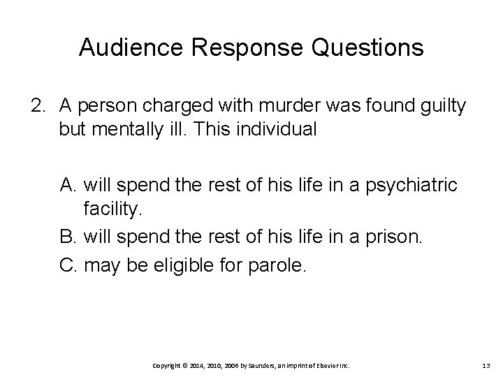 Audience Response Questions 2. A person charged with murder was found guilty but mentally