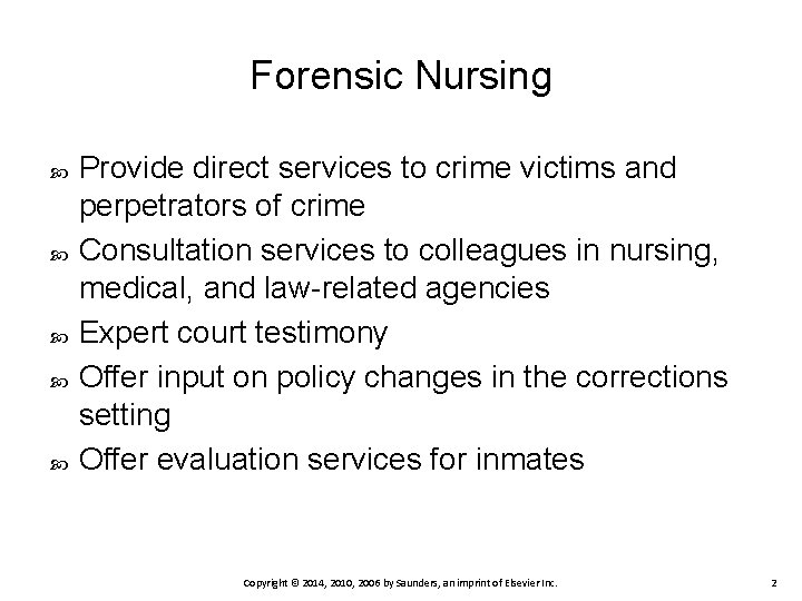 Forensic Nursing Provide direct services to crime victims and perpetrators of crime Consultation services