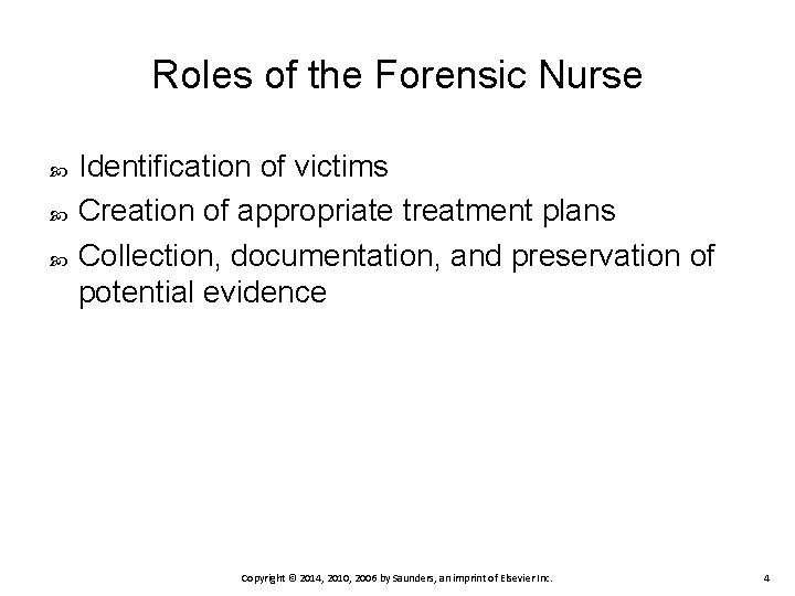 Roles of the Forensic Nurse Identification of victims Creation of appropriate treatment plans Collection,