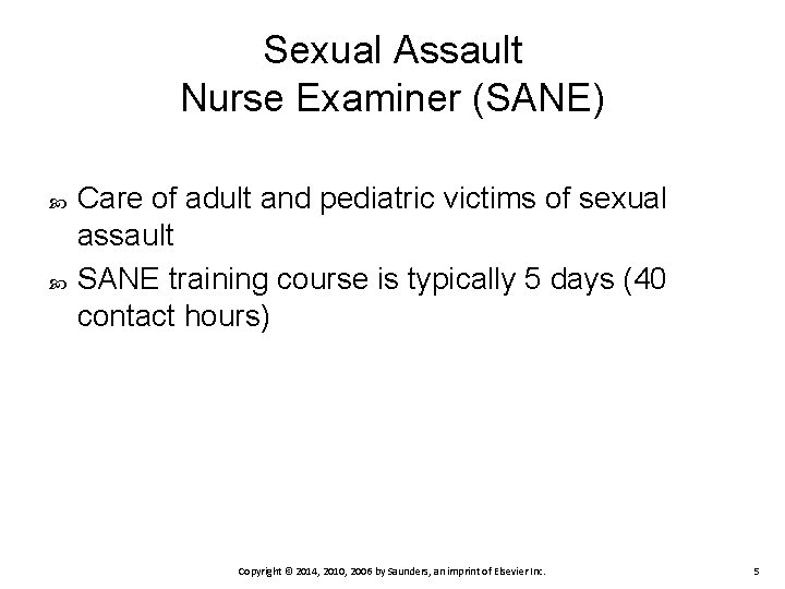 Sexual Assault Nurse Examiner (SANE) Care of adult and pediatric victims of sexual assault