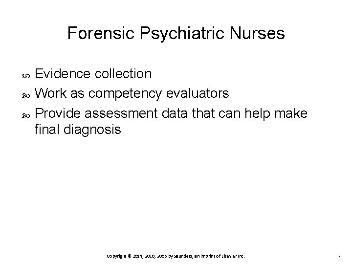 Forensic Psychiatric Nurses Evidence collection Work as competency evaluators Provide assessment data that can