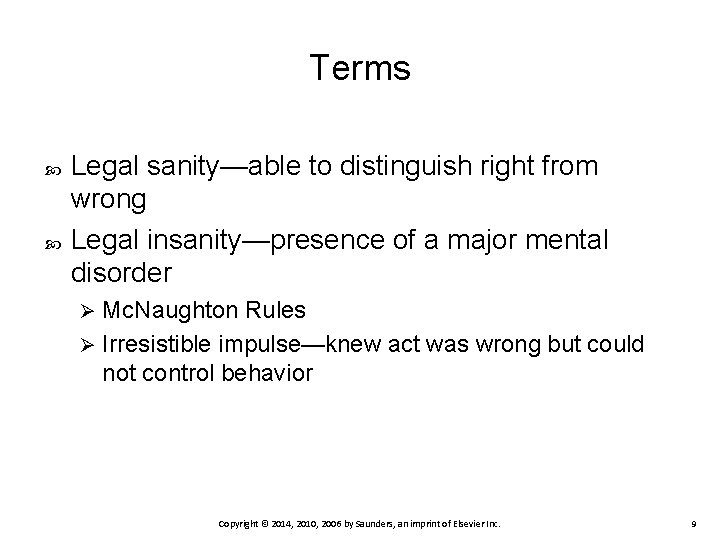 Terms Legal sanity—able to distinguish right from wrong Legal insanity—presence of a major mental