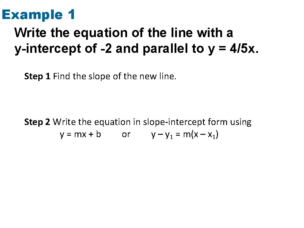 Example 1 Write the equation of the line with a y-intercept of -2 and