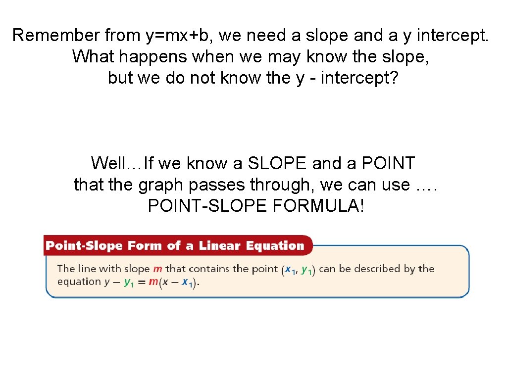 Remember from y=mx+b, we need a slope and a y intercept. What happens when