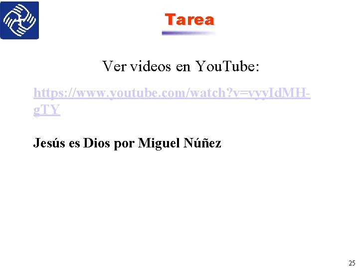 Tarea Ver videos en You. Tube: https: //www. youtube. com/watch? v=vyy. Id. MHg. TY