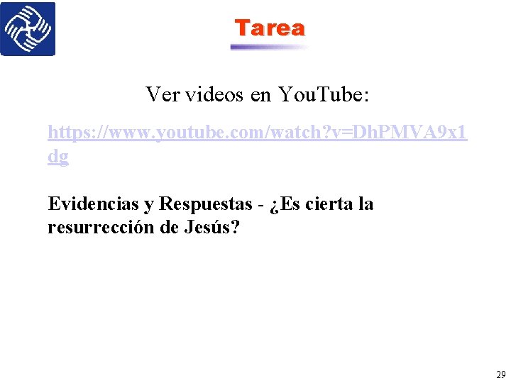 Tarea Ver videos en You. Tube: https: //www. youtube. com/watch? v=Dh. PMVA 9 x