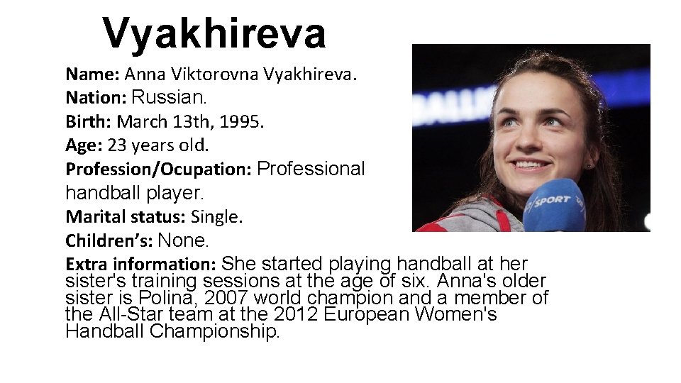 Vyakhireva Name: Anna Viktorovna Vyakhireva. Nation: Russian. Birth: March 13 th, 1995. Age: 23 Vyakhireva Name: Anna Viktorovna Vyakhireva. Nation: Russian. Birth: March 13 th, 1995. Age: 23