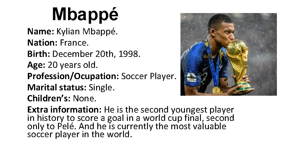 Mbappé Name: Kylian Mbappé. Nation: France. Birth: December 20 th, 1998. Age: 20 years Mbappé Name: Kylian Mbappé. Nation: France. Birth: December 20 th, 1998. Age: 20 years