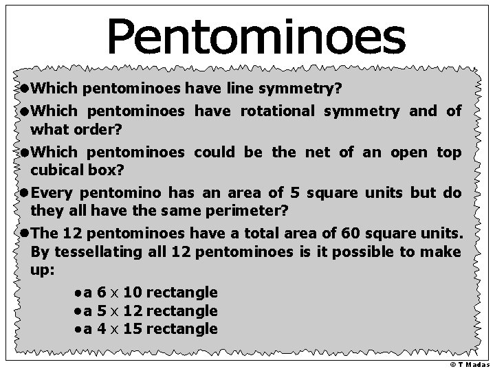 Which pentominoes have line symmetry? Which pentominoes have rotational symmetry and of what order?