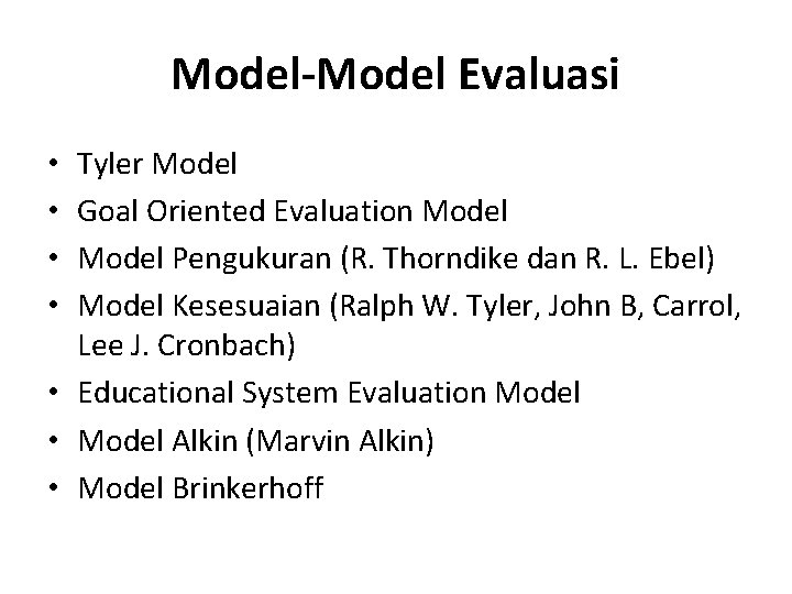 Model-Model Evaluasi Tyler Model Goal Oriented Evaluation Model Pengukuran (R. Thorndike dan R. L.