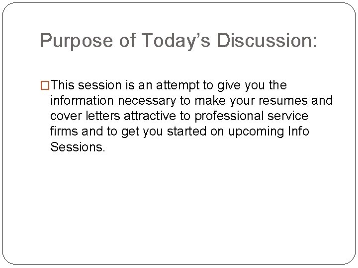 Purpose of Today’s Discussion: �This session is an attempt to give you the information
