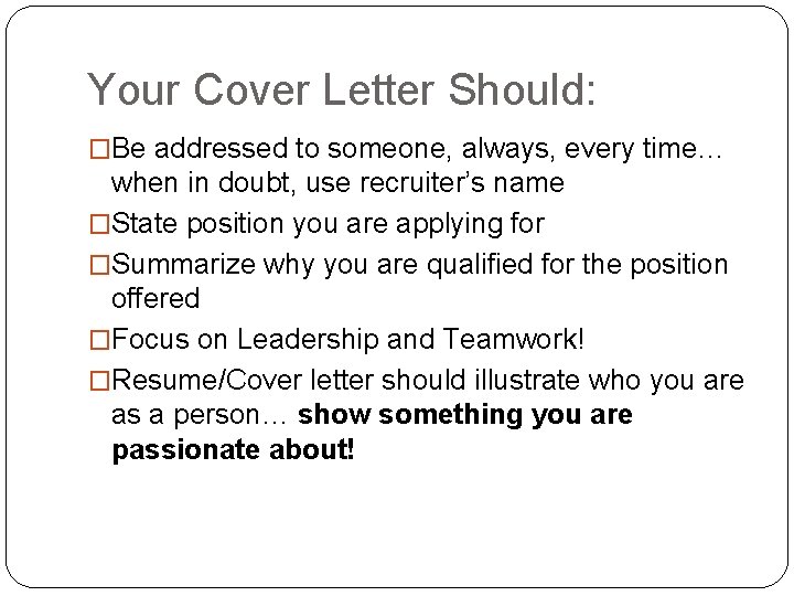 Your Cover Letter Should: �Be addressed to someone, always, every time… when in doubt,