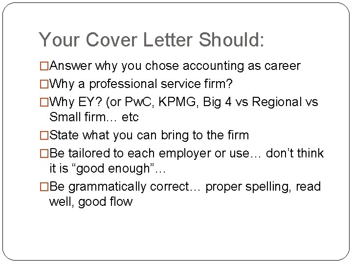 Your Cover Letter Should: �Answer why you chose accounting as career �Why a professional