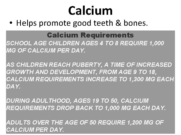 Calcium • Helps promote good teeth & bones. Calcium Requirements SCHOOL AGE CHILDREN AGES