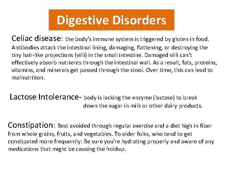 Digestive Disorders Celiac disease: the body's immune system is triggered by gluten in food.