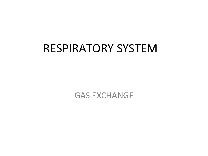 RESPIRATORY SYSTEM GAS EXCHANGE 