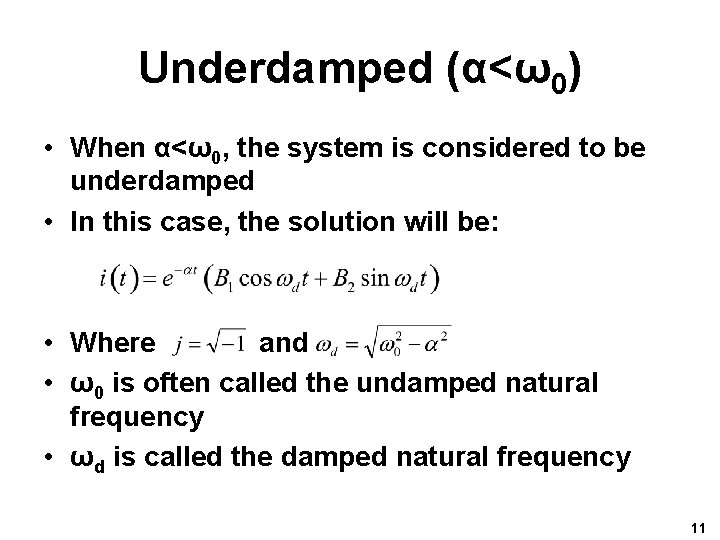 Underdamped (α<ω0) • When α<ω0, the system is considered to be underdamped • In Underdamped (α<ω0) • When α<ω0, the system is considered to be underdamped • In