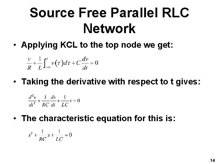 Source Free Parallel RLC Network • Applying KCL to the top node we get: