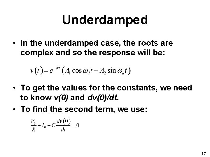 Underdamped • In the underdamped case, the roots are complex and so the response