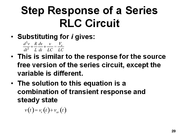 Step Response of a Series RLC Circuit • Substituting for i gives: • This