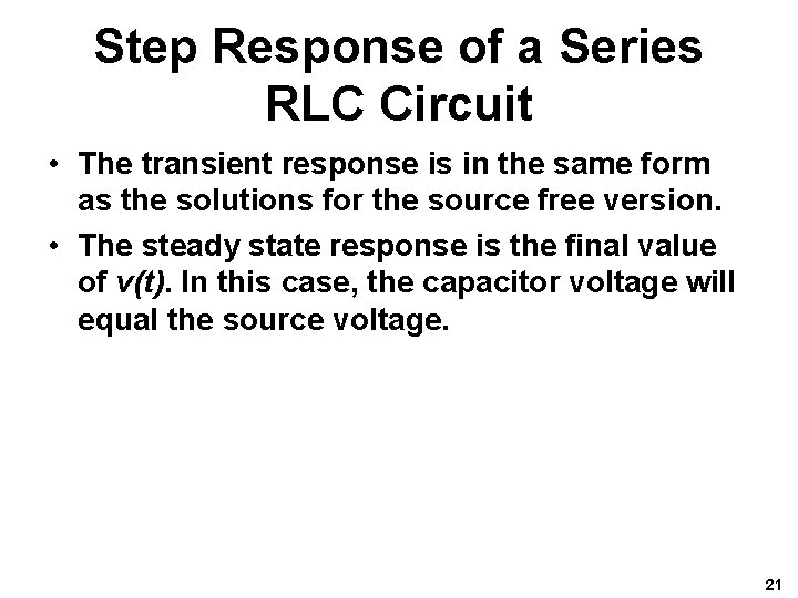 Step Response of a Series RLC Circuit • The transient response is in the