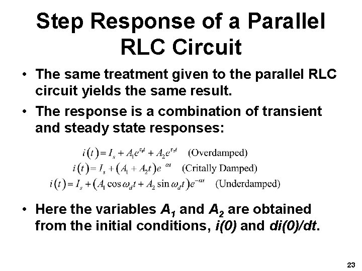 Step Response of a Parallel RLC Circuit • The same treatment given to the