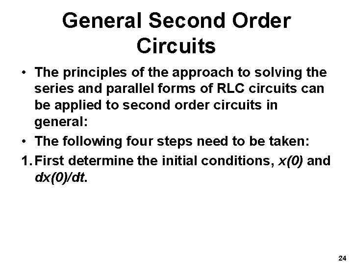 General Second Order Circuits • The principles of the approach to solving the series