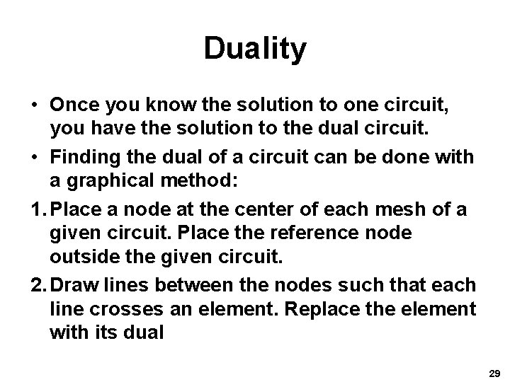 Duality • Once you know the solution to one circuit, you have the solution