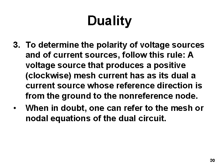 Duality 3. To determine the polarity of voltage sources and of current sources, follow