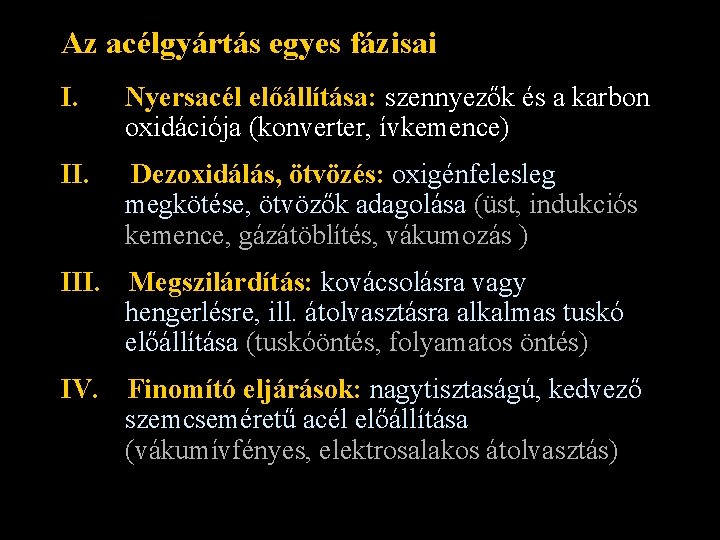 Az acélgyártás egyes fázisai I. Nyersacél előállítása: szennyezők és a karbon oxidációja (konverter, ívkemence)