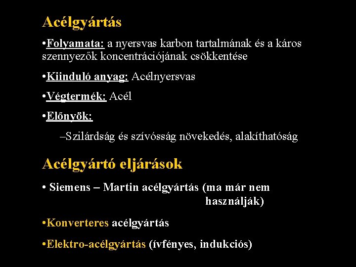 Acélgyártás • Folyamata: a nyersvas karbon tartalmának és a káros szennyezők koncentrációjának csökkentése •