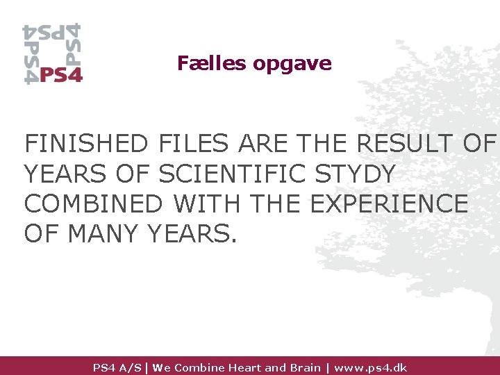 Fælles opgave FINISHED FILES ARE THE RESULT OF YEARS OF SCIENTIFIC STYDY COMBINED WITH