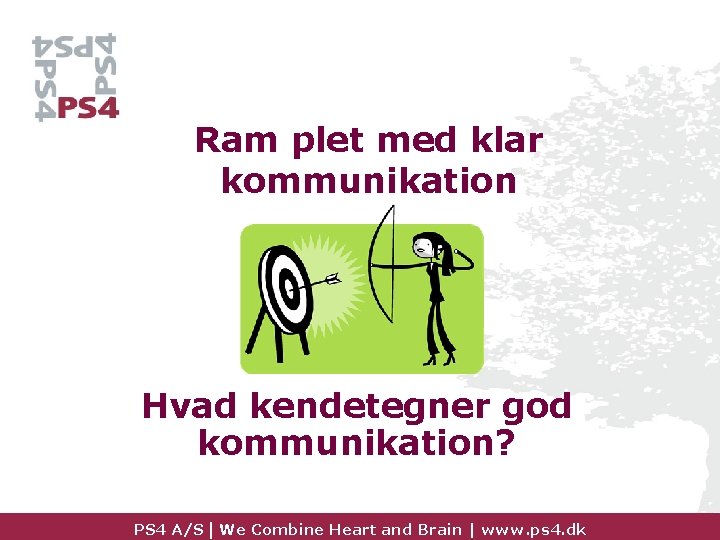 Ram plet med klar kommunikation Hvad kendetegner god kommunikation? PS 4 A/S | We