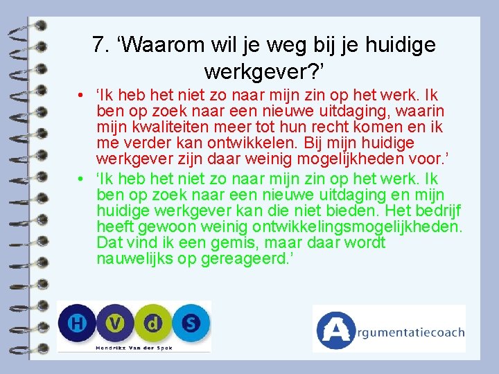 7. ‘Waarom wil je weg bij je huidige werkgever? ’ • ‘Ik heb het
