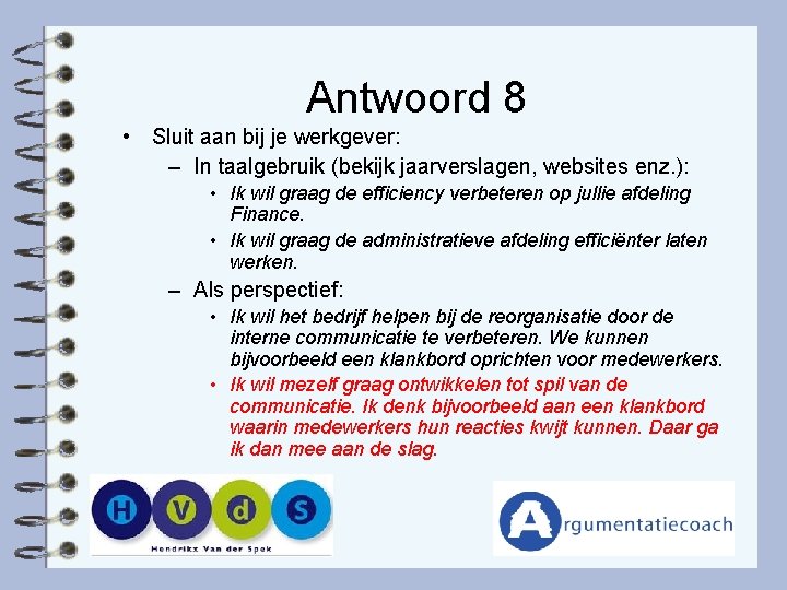 Antwoord 8 • Sluit aan bij je werkgever: – In taalgebruik (bekijk jaarverslagen, websites