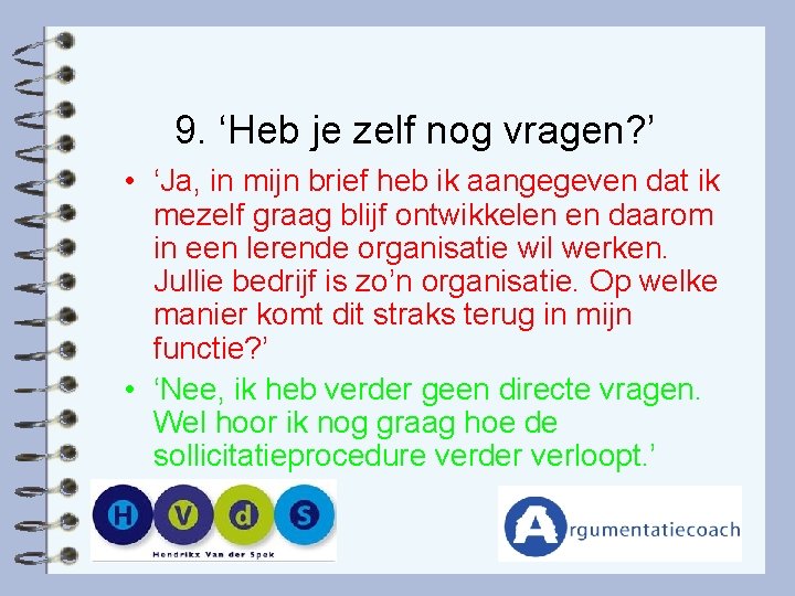 9. ‘Heb je zelf nog vragen? ’ • ‘Ja, in mijn brief heb ik